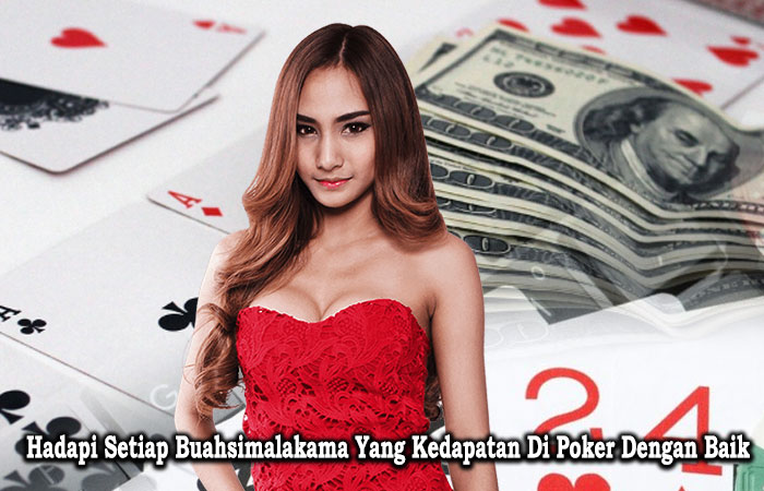 Hadapi Setiap Buahsimalakama Yang Kedapatan Di Poker Dengan Baik